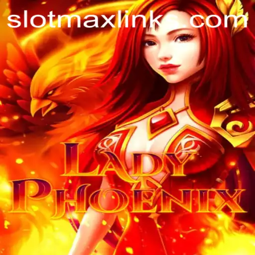 Discover the Enchanting World of LadyPhoenix: A SLOTMAX Adventure